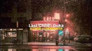 Last Child : Duka Slowed   Underwater