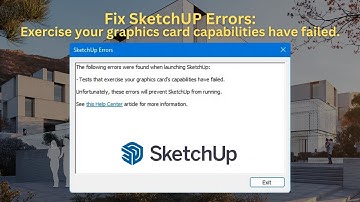 Fix SketchUp Errors: Tests that exercise your graphics card