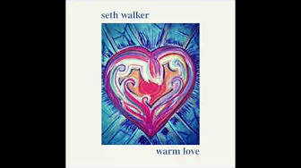 Seth Walker - "Warm Love" Seth Walker - "Warm Love"
