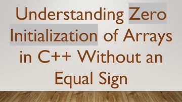 Understanding Zero Initialization of Arrays in C++ Without an Equal Sign