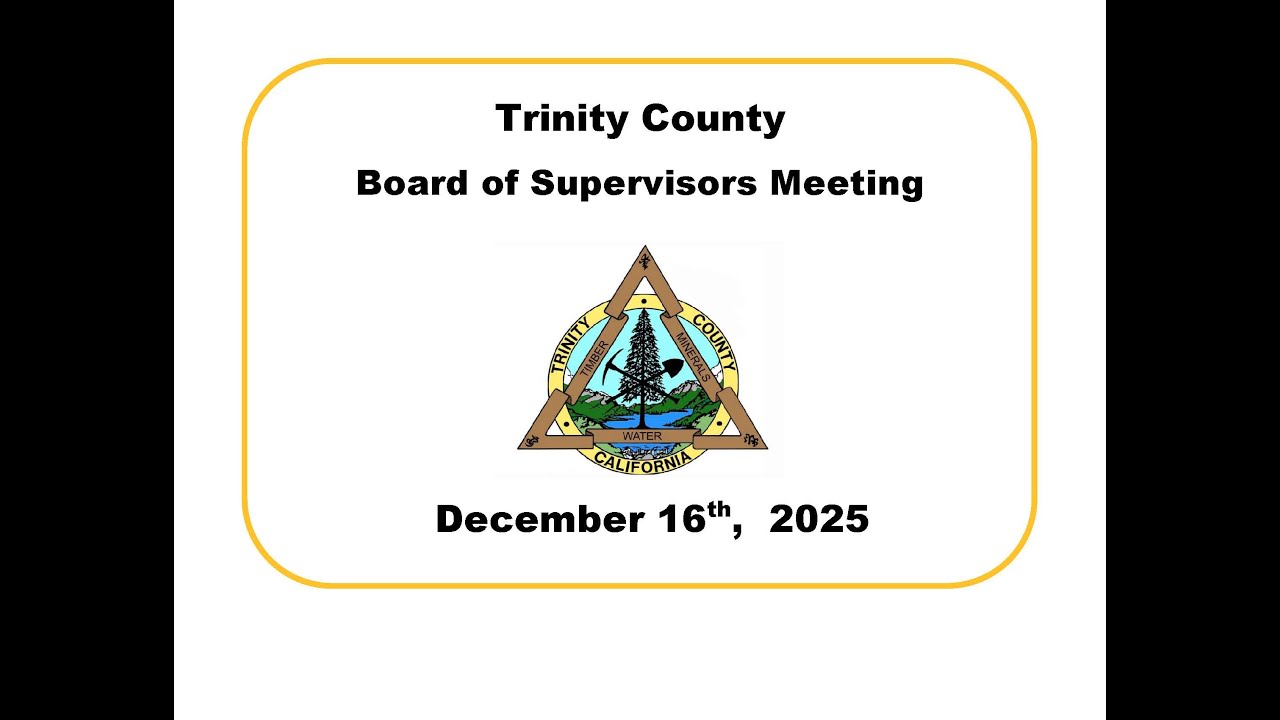 Trinity County Board of Supervisors Meeting 12/16/25