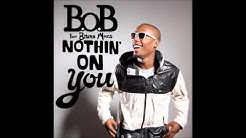 B.o.B - Nothin' On You (Feat. Bruno Mars) [Audio]  - Durasi: 4:26. 