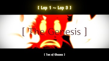 The Genesis [ Lap 1 ~ Lap 3 ] [ Ton of Chases ]