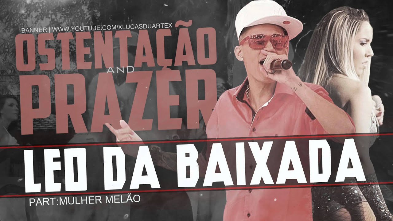 MC Léo da Baixada ft. Mulher Melão – Ostentação e Prazer | DJ PITTER CORREA | | 2014 | #ORF