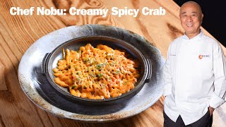 Chef Nobu: Creamy Spicy Crab ️