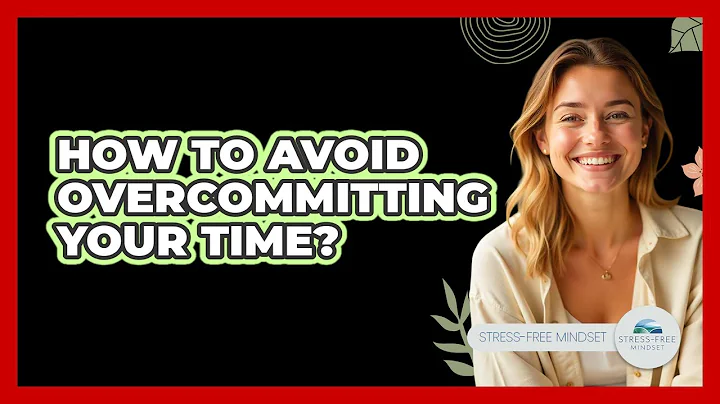 How To Avoid Overcommitting Your Time?