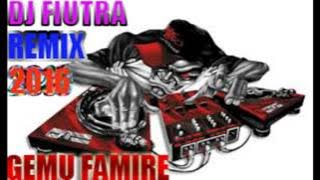 DJ FIUTRA REMIX 2016 GEMU FAMIRE