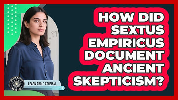 How Did Sextus Empiricus Document Ancient Skepticism?