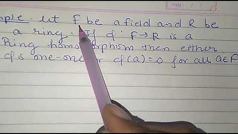 F be a field. Phi is Homomorphism the either phi 1-1