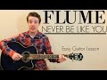 Flume - Never Be Like You (feat. Kai) | Easy Guitar Lesson & Chords