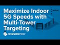 Maximize Indoor 5G Speeds with Multi-Tower Targeting | WilsonPro