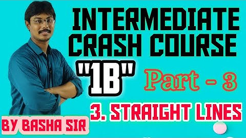 INTERMEDIATE MATHEMATICS "1B" CRASH COURSE || " STRAIGHT LINES " PART - 3 || IQ ACADEMY ||BASHA SIR