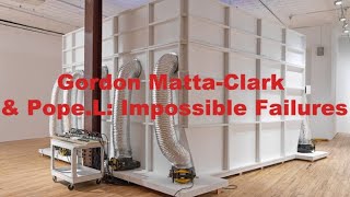 Gordon Matta-Clark & Pope.L: Impossible Failures at David Zwirner Gallery / 52 Walker Street, NYC