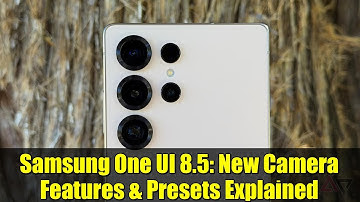 Samsung One UI 8.5: New Camera Features & Presets Explained