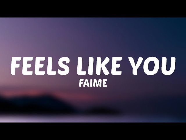 Faime - Feels Like You (Lyrics) class=