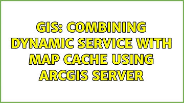 GIS: Combining dynamic service with map cache using ArcGIS Server