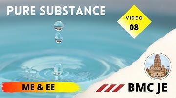BMC JE | Video 08 | Lec 4 A - Pure Substance | Triple Point | Specific heat | Latent heat | BMC SE