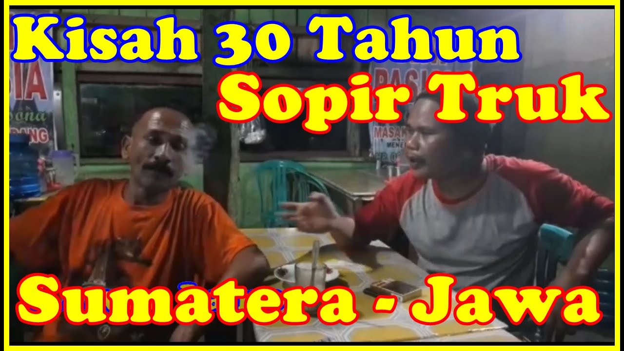 KISAH 30 TAHUN SOPIR TRUK  TANGKI  SUMATRA JAWA cerita dan 