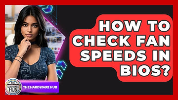How To Check Fan Speeds In BIOS? - The Hardware Hub