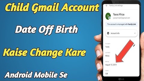 How to change date of birth in child gmail account,How to change date of birth in gmail app,