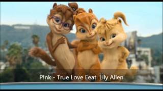 P!nk - True Love Feat. Lily Allen (Version Chipmunks)