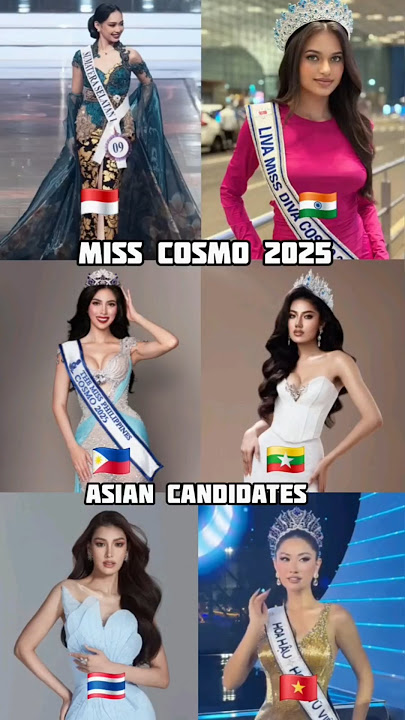 😱‼️ Miss Cosmo 2025 Asian strongest candidates who is your favorite for 2025 miss Cosmo??😱‼️