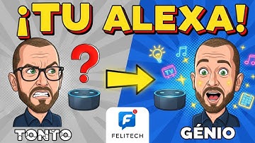 Transforma tu Alexa de Robot Tonto a GENIO Personal