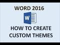 Word 2016 - Themes Tutorial - How to Create a Custom Theme - Color & Font Template in MS Microsoft