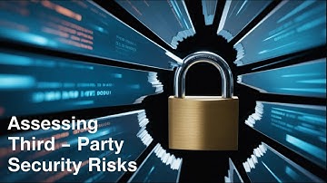Vendor Risk Management: Assessing Third – Party Security Risks