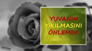 Download Yuvanın Yıkılmasını Önlemek Video MP3 Yuvanın Yıkılmasını Önlemek