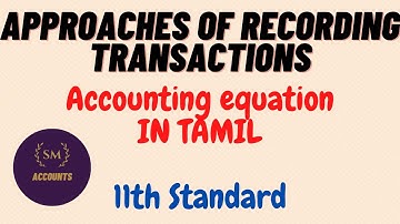 APPROACHES OF RECORDING TRANSACTIONS| ACCOUNTING EQUATION| IN TAMIL| CLASS 11