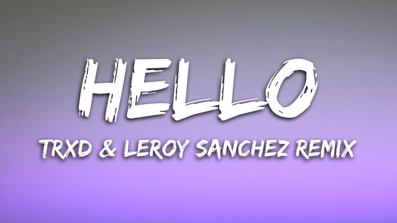 Adele   Hello TRXD  Leroy Sanchez Remix Lyrics