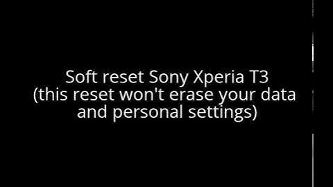 How to reset (soft reset) Sony Xperia T3