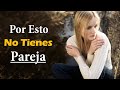 8 Razones Por Las Cuales Las Personas A Menudo Se Quedan Solteras