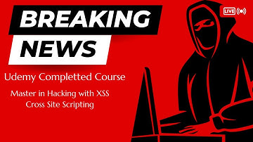 2 Hours Full Udemy Completted Course Master in Hacking with XSS Cross Site Scripting