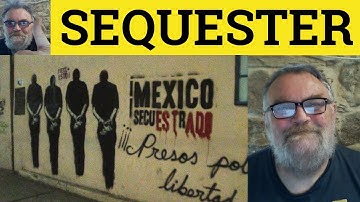 🔵 Sequester Meaning - Sequester Examples - Sequester Defined - Sequestrate Explained -Formal English