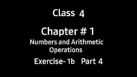 Numbers and Arithmetic Operations | Chapter 1 | Ex 1b | Part 4 | Class 4 | Countdown | By Ms. Hiba
