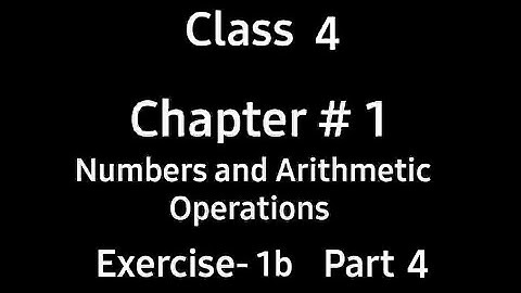 Numbers and Arithmetic Operations | Chapter 1 | Ex 1b | Part 4 | Class 4 | Countdown | By Ms. Hiba