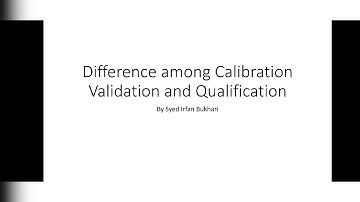 Difference among calibration validation and qualification