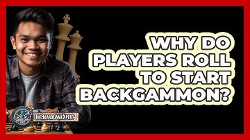 Why Do Players Roll To Start Backgammon?