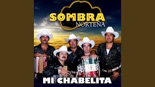 Video thumbnail of "La Sombra Norteña - Mi Chabelita"