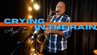 CRYING IN THE RAIN (A-Ha) INSTRUMENTAL SAX COVER - Angelo Torres
