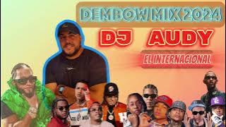 DJ AUDY EL INTERNACIONAL MIX DEMBOW 2024
