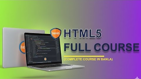 HTML 5 Bangla Part - 2
