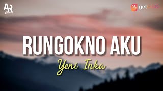 Rungokno Aku - Yeni Inka (LIRIK)