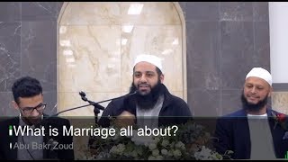 What is Marriage all about? | Abu Bakr Zoud