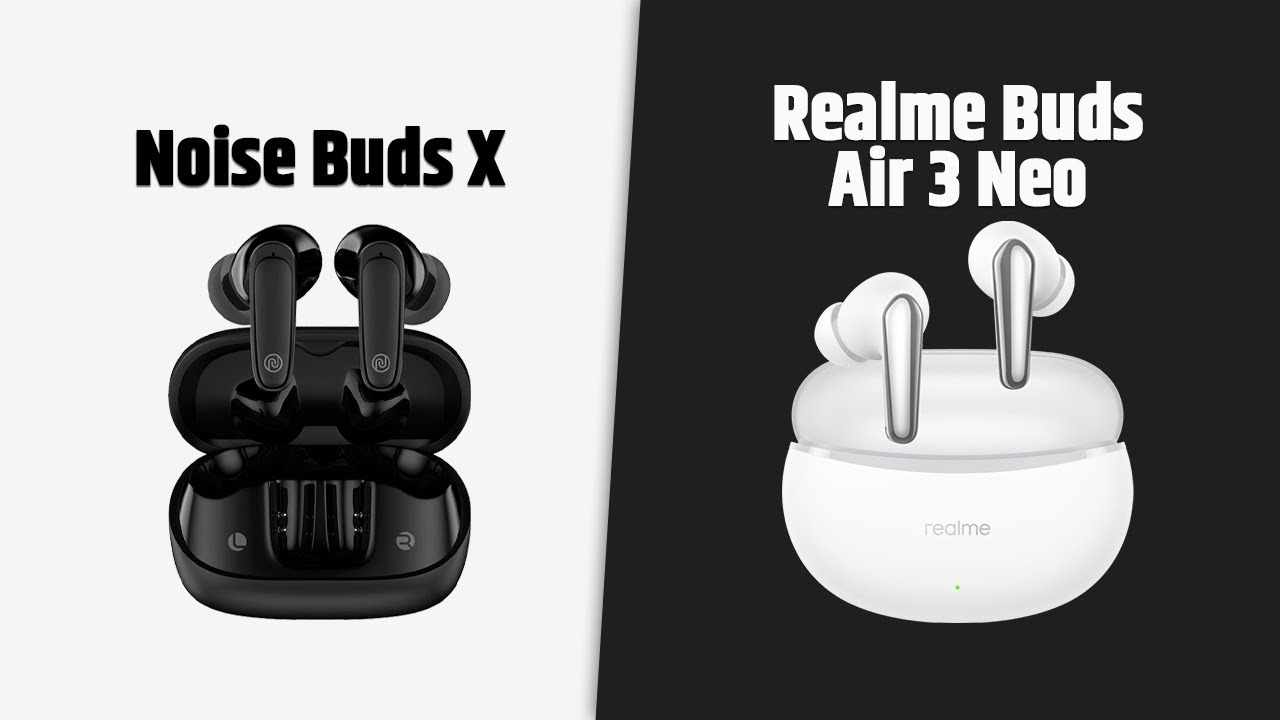 Noise Buds X VS Realme Buds Air 3 Neo