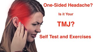 One-Sided Headache: Is it your TMJ? Tests and Exercises.