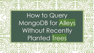How to Query MongoDB for Alleys Without Recently Planted Trees