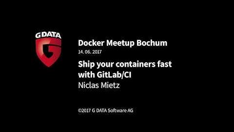 Docker Meetup Bochum: "Ship your containers fast with GitLab/CI" by Niclas Mietz